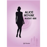 Alice Novak-agent 008 /akční novela trochu jinak/ - Elektronická kniha