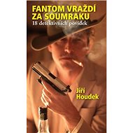 Fantom vraždí za soumraku (18 detektivních povídek) - Elektronická kniha