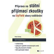 Příprava na státní přijímací zkoušky na čtyřleté obory vzdělávání - Matematika - Elektronická kniha