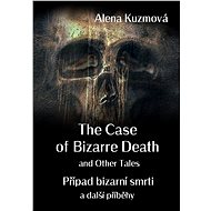 The Case of Bizarre Death and Other Tales / Případ bizarní smrti a další příběhy - Elektronická kniha