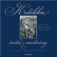 Elektronická kniha Kolébka české medicíny ve vzpomínkách a fotografiích