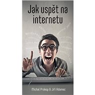 Jak uspět na internetu - Elektronická kniha