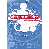 Alfa pro mládež – příručka vedoucího - Elektronická kniha