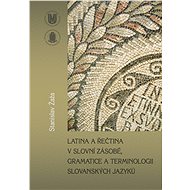 Latina a řečtina v slovní zásobě, gramatice a terminologii slovanských jazyků - Elektronická kniha
