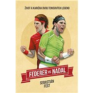 Federer vs. Nadal: Život a kariéra dvou tenisových legend - Elektronická kniha