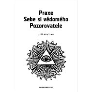 Praxe Sebe si vědomého pozorovatele - Elektronická kniha