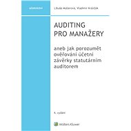 Auditing pro manažery aneb jak porozumět ověřování účetní závěrky statutárním auditorem, 4. vydání - Elektronická kniha