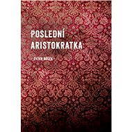 Poslední aristokratka - Elektronická kniha