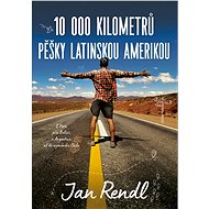 10 000 kilometrů pěšky Latinskou Amerikou - Elektronická kniha
