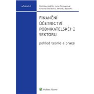Finanční účetnictví podnikatelského sektoru, pohled teorie a praxe - Elektronická kniha