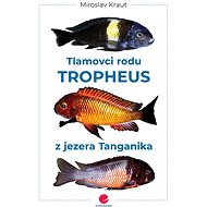 Tlamovci rodu Tropheus z jezera Tanganika - Elektronická kniha