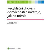 Recyklační chování domácností a nástroje, jak ho měnit - Jan Slavík, 191 stran