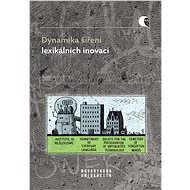 Dynamika šíření lexikálních inovací - Elektronická kniha