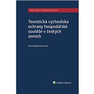 Teoretická východiska ochrany hospodářské soutěže v českých zemích - Elektronická kniha