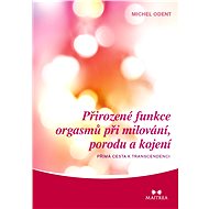 Přirozené funkce orgasmů při milování, porodu a kojení - Elektronická kniha