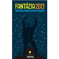 Fantázia 2013 – antológia fantastických poviedok - Elektronická kniha