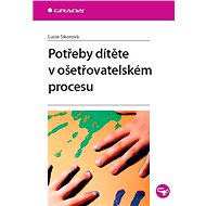 Potřeby dítěte v ošetřovatelském procesu - Elektronická kniha