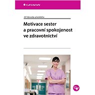 Motivace sester a pracovní spokojenost ve zdravotnictví - Elektronická kniha