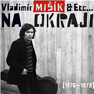 Vladimír Mišík & Etc...: Na okraji (1976-1978) - CD - Hudební CD