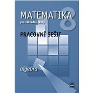 Matematika 8 pro základní školy Algebra Pracovní sešit - Kniha