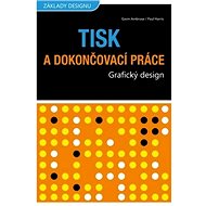 Kniha Tisk a dokončovací práce: Grafický design