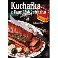 Kuchařka z farmářských trhů - Kniha