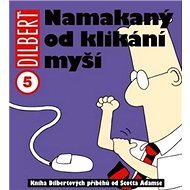 Dilbert 5 Namakaný od klikání myší - Kniha
