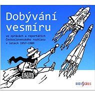 Dobývání vesmíru: ve zprávách a reportážích Československého rozhlasu v letech 1957–1989 - Audiokniha na CD