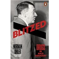 Blitzed: Drugs in Nazi Germany - Kniha