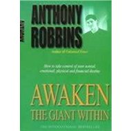 Awaken the Giant Within: How to Take Immediate Control of Your Mental, Emotional, Physical and Finan - Kniha