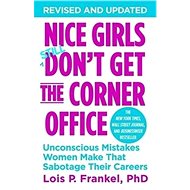 Nice Girls Don't Get the Corner Office: Unconscious Mistakes Women Make That Sabotage Their Careers - Kniha