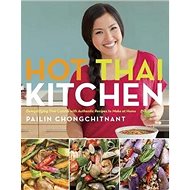 Hot Thai Kitchen: Demystifying Thai Cuisine with Authentic Recipes to Make at Home - Kniha