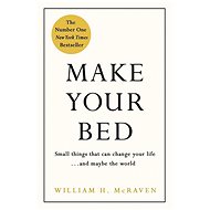Make Your Bed: Small Things That Can Change Your Life...and Maybe the World - Kniha