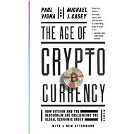 The Age of Cryptocurrency: How Bitcoin and the Blockchain Are Challenging the Global Economic Order - Kniha