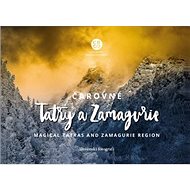 Čarovné Tatry a Zamagurie: Magical Tatras and Zamagurie Region - Kniha