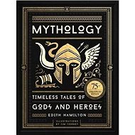 Mythology: Timeless Tales of Gods and Heroes, 75th Anniversary Illustrated Edition - Kniha