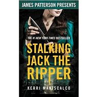 Stalking Jack the Ripper: James Patterson Presents - Kniha