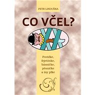 Co včel?: Povidke, fejetónke, básničke, pěsničke a iny plke - Kniha