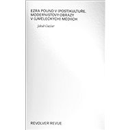 Ezra Pound v (post)kultuře: modernistovy obrazy v (uměleckých) médiích - Kniha