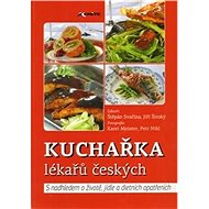 Kuchařka lékařů českých: S nadhledem o životě, jídle a dietních opatřeních - Kniha