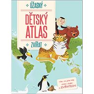 Úžasný dětský atlas zvířat - Kniha