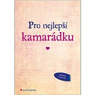 Kniha Pro nejlepší kamarádku: Originální vyznání, které můžete vyplnit a darovat - Kniha