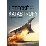 Letecké katastrofy a jejich vyšetřování - Kniha