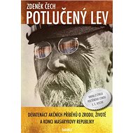 Potlučený lev: Devatenáct akčních příběhů o zrodu, životě a konci Masarykovy republiky - Kniha