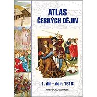 Atlas českých dějin 1. díl do roku 1618: do roku 1618 - Kniha