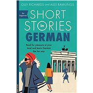 Short Stories in German for Beginners: Read for pleasure at your level, expand your vocabulary and l - Kniha