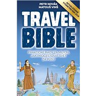 Travel Bible: Praktické rady za milion, jak procestovat svět za pusu - Kniha