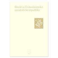 Slováci a Československá socialistická republika: Pramene k dejinám Slovenska a Slovákov XIIId - Kniha