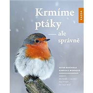 Krmíme ptáky - ale správně: Krmení, ochrana a bezpečí pro ptáky po celý rok - Kniha