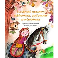 Slovenské riekanky, rečňovanky, veršovačky a vyčitovanky - Elena Slobodová